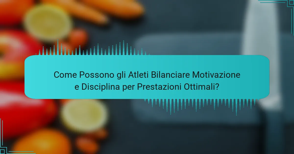 Come Possono gli Atleti Bilanciare Motivazione e Disciplina per Prestazioni Ottimali?