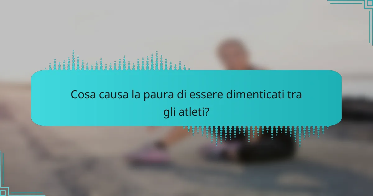 Cosa causa la paura di essere dimenticati tra gli atleti?