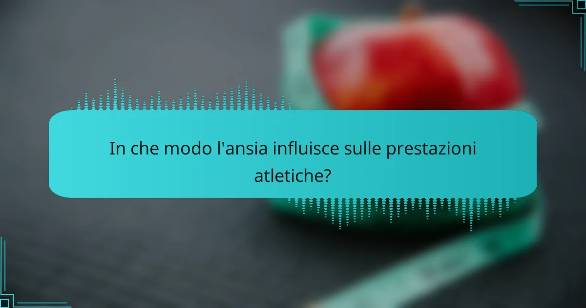 In che modo l'ansia influisce sulle prestazioni atletiche?