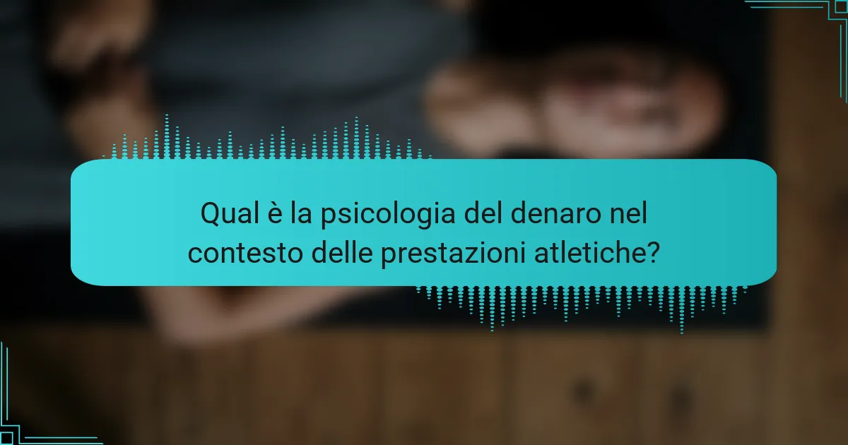 Qual è la psicologia del denaro nel contesto delle prestazioni atletiche?