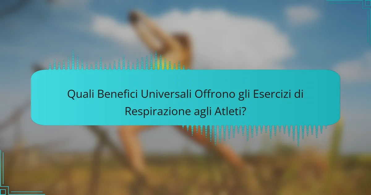 Quali Benefici Universali Offrono gli Esercizi di Respirazione agli Atleti?