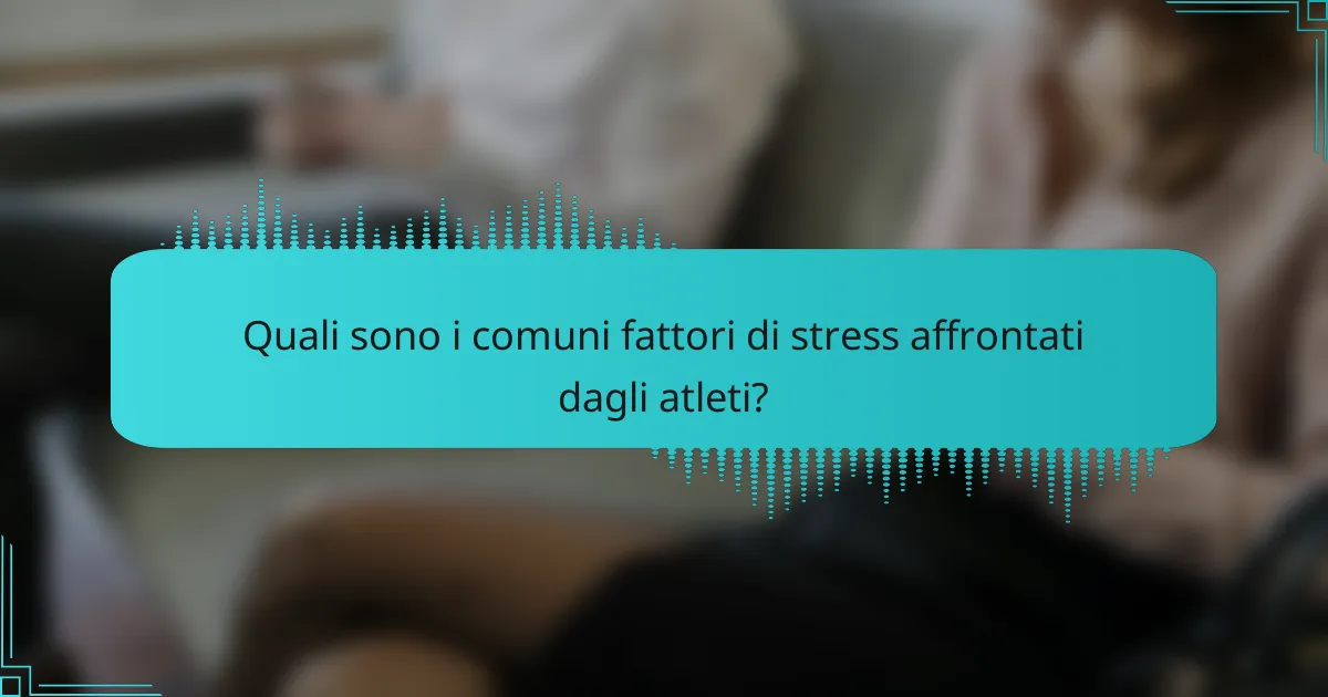 Quali sono i comuni fattori di stress affrontati dagli atleti?