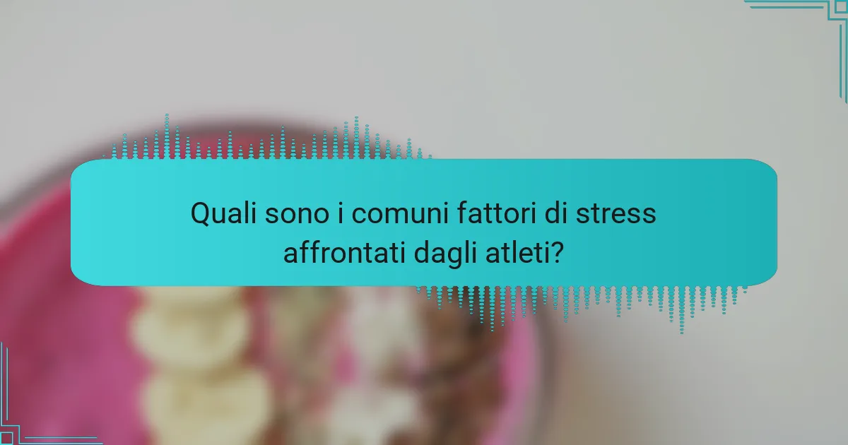 Quali sono i comuni fattori di stress affrontati dagli atleti?
