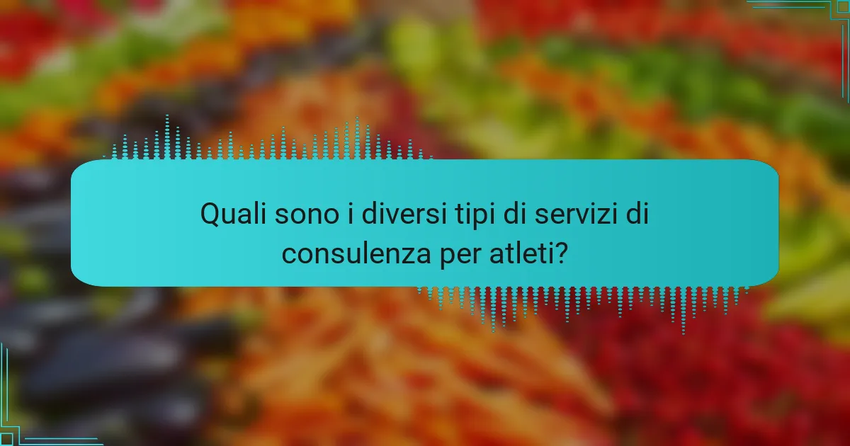 Quali sono i diversi tipi di servizi di consulenza per atleti?