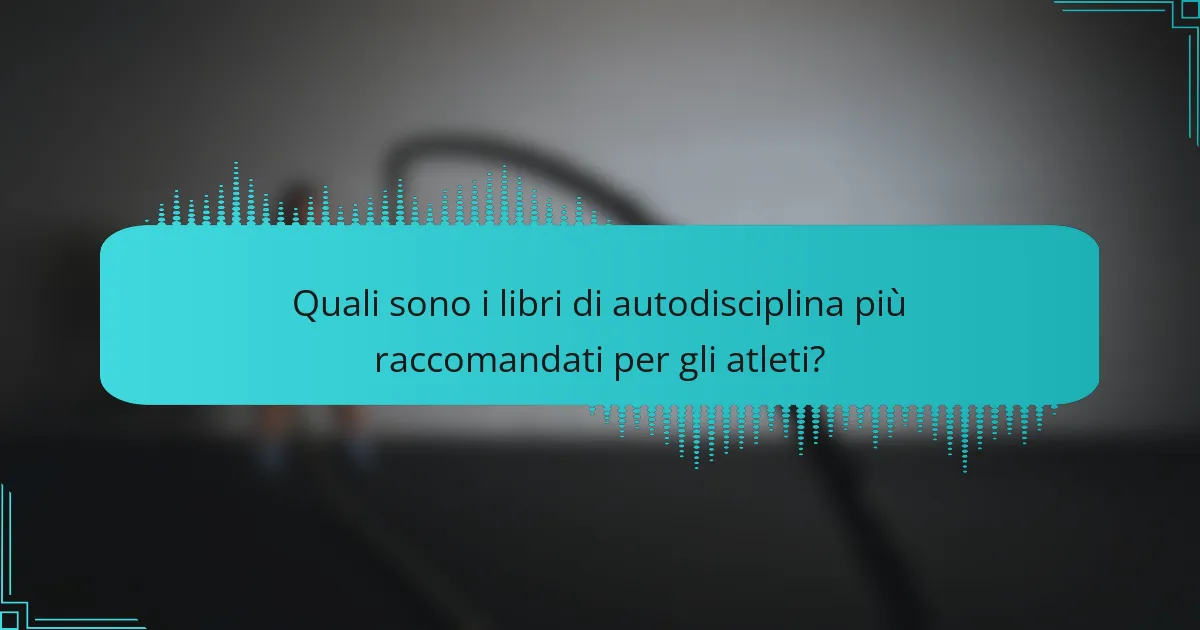 Quali sono i libri di autodisciplina più raccomandati per gli atleti?