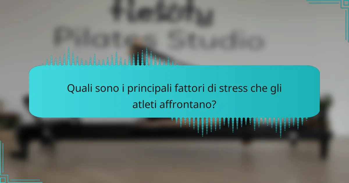 Quali sono i principali fattori di stress che gli atleti affrontano?