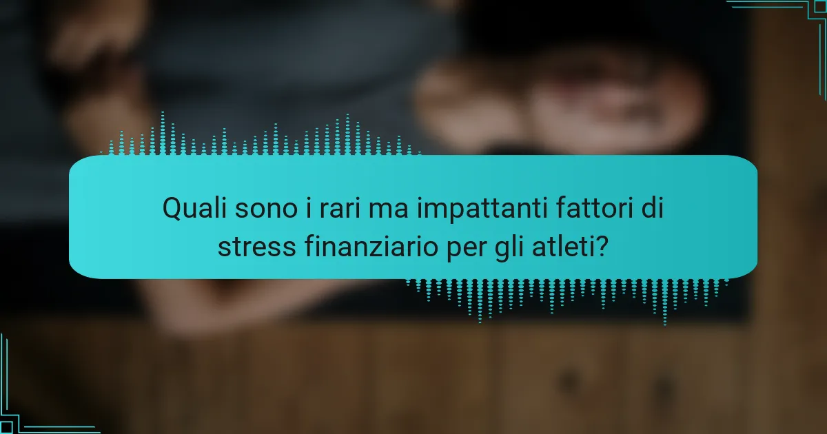 Quali sono i rari ma impattanti fattori di stress finanziario per gli atleti?
