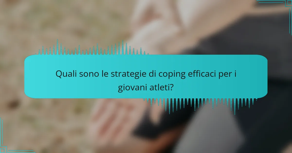 Quali sono le strategie di coping efficaci per i giovani atleti?