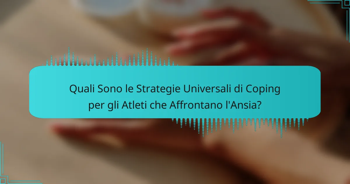Quali Sono le Strategie Universali di Coping per gli Atleti che Affrontano l'Ansia?