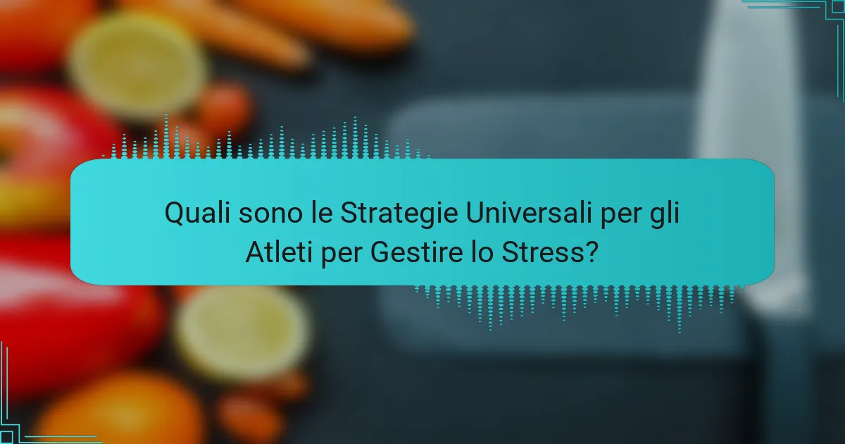 Quali sono le Strategie Universali per gli Atleti per Gestire lo Stress?